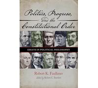 Politics, Progress, and the Constitutional Order: Essays in Political Philosophy