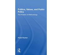 Politics, Values, And Public Policy: The Problem Of Methodology