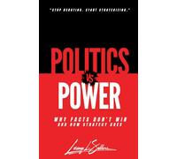 Politics vs Power: Why Facts Don't Win and How Strategy Does
