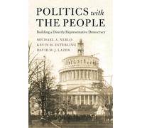 Politics with the People: Building a Directly Representative Democracy