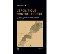 Politique Contre le Droit, (le) : le Sahara, les Droits de l'Homme et le Proces de Gdim Izik