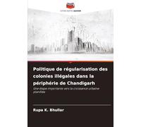 Politique de régularisation des colonies illégales dans la périphérie de Chandigarh: Une étape importante vers la croissance urbaine planifiée
