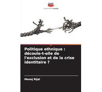 Politique ethnique : découle-t-elle de l'exclusion et de la crise identitaire ?