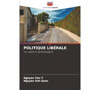 POLITIQUE LIBÉRALE: VIE, LIBERTÉ ET RESPONSABILITÉ
