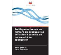 Politique nationale en matière de drogues: les défis liés à sa mise en ¿uvre et à son application