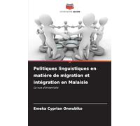 Politiques linguistiques en matière de migration et intégration en Malaisie: La vue d'ensemble