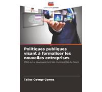 Politiques publiques visant à formaliser les nouvelles entreprises: Effets sur le développement des municipalités du Ceará