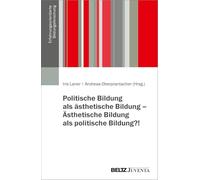 Politische Bildung als ästhetische Bildung - Ästhetische Bildung als politische Bildung?!