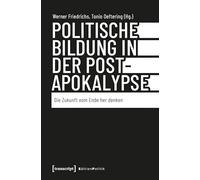 Politische Bildung in der Postapokalypse: Die Zukunft vom Ende her denken: 187