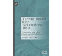Politische Bildung Zum Nahostkonflikt: Evaluating the Impact of the German-israeli Youth Exchange