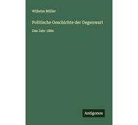 Politische Geschichte der Gegenwart: Das Jahr 1884