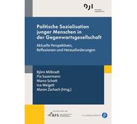 Politische Sozialisation junger Menschen in der Gegenwartsgesellschaft: Aktuelle Perspektiven, Reflexionen und Herausforderungen