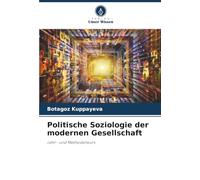 Politische Soziologie der modernen Gesellschaft – Lehr- und Methodenkurs – Editore: Verlag Unser Wissen