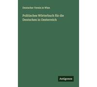 Politisches Wörterbuch für die Deutschen in Oesterreich