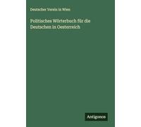 Politisches Wörterbuch für die Deutschen in Oesterreich