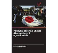Polityka obronna Shinzo Abe: post¿py i ograniczenia