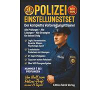 Polizei Einstellungstest - Der komplette Vorbereitungstrainer: Alle Prüfungen - Alle Lösungen - Alle Strategien für deinen Erfolg Logik, ... Probetests & Bonus-Checklisten - Tipps von e