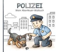 Polizei - Mein Abenteuer Malbuch: 50 Seiten mit kindgerechten Motiven zum Ausmalen und Entdecken | für Kinder ab 2 Jahren