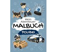 Polizei - Mein Abenteuer Malbuch: Liebevoll gestaltetes Malbuch für Kinder ab 2 Jahren | 50 Seiten mit kindgerechten Motiven zum Ausmalen und Entdecken