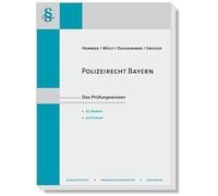 Polizeirecht Bayern: Das Prüfungswissen für Studium und Examen