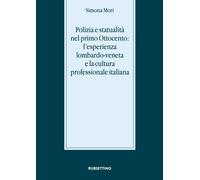 Polizia e statualità nel primo Ottocento: l'esperienza lombardo-veneta e l...