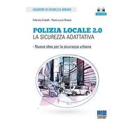 Polizia locale 2.0. La sicurezza adattativa. Con CD-ROM