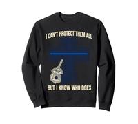 Polizia Non Posso proteggerli Tutti, ma so Chi Felpa