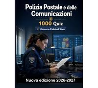 Polizia Postale e delle Comunicazioni : 1000 Quiz a risposta multipla: Preparazione mirata su reati telematici, indagini digitali, sicurezza delle reti e prova elettronica