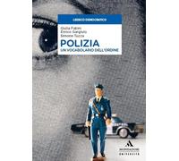 Polizia. Un vocabolario dell'ordine - Fabini Giulia, Gargiulo Enrico, Tuzz...