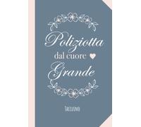 Poliziotta dal cuore grande: Taccuino Quaderno appunti (A5) | Regali per Poliziotta per il compleanno o Natale - Regalo personalizzato da firmare