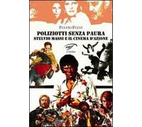 Poliziotti senza paura. Stelvio Massi e il cinema d'azione