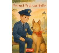 Polizist Paul und Bello - Kleine Helden im großen Einsatz: Kinderbuch Polizei ab 4 Jahren