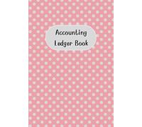 Polka Dot with Pink Cover: Accounting Ledger Book for Tracking Income & Expense, helps you log your money clearly and consistently, come with undated calendar, Size 6”x9”, 120 Pages.