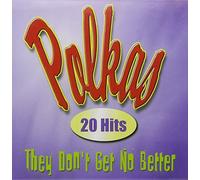 Polkas: 20 Hits - They Don't Get No Better