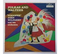 Polkas and Waltzes: "Whoopee" John Wilfahrt and His Orchestra