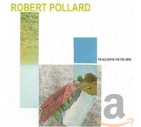 Pollard, Robert - We All Got Out Of The Army