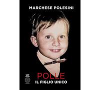 Libri Marchese Polesini - Polle, Il Figlio Unico