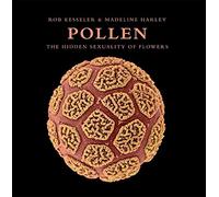 Pollen: The Hidden Sexuality of Flowers