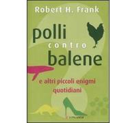 Polli contro balene. E altri piccoli enigmi quotidiani