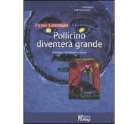 Pollicino diventerà grande. Racconti che fanno crescere