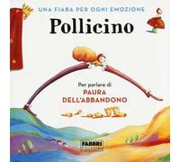 Pollicino. Una fiaba per ogni emozione. Ediz. a colori