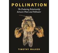 Timothy Walker – Impollinazione: la relazione duratura tra piante e impollinatori – Copertina rigida