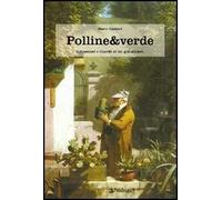 Polline & verde. Racconti e ricordi di un giardiniere