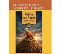 Pollito con Papas: Libro no apto para animalistas y veganos