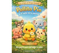 Pollito pío y el valor de la amistad: Los amigos del Bosque Tranquilo - libro 1