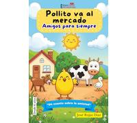 Pollito va al mercado Amigos para siempre: Un cuento infantil sobre la amistad