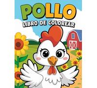 Pollo Libro para colorear: +30 Dibujos Lindos y Fáciles de Colorear para Niños y Niñas para Aliviar el Estrés y Relajarse