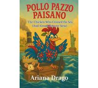 Pollo Pazzo Paisano: The Chicken Who Crossed The Sea