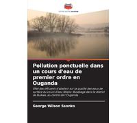 Pollution ponctuelle dans un cours d'eau de premier ordre en Ouganda: Effet des effluents d'abattoir sur la qualité des eaux de surface du cours d'eau Nkoko-Busabaga dans le district de Buikwe, au centre de l'Ouganda