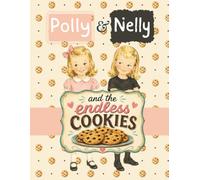 Polly and Nelly: And the Endless Cookies